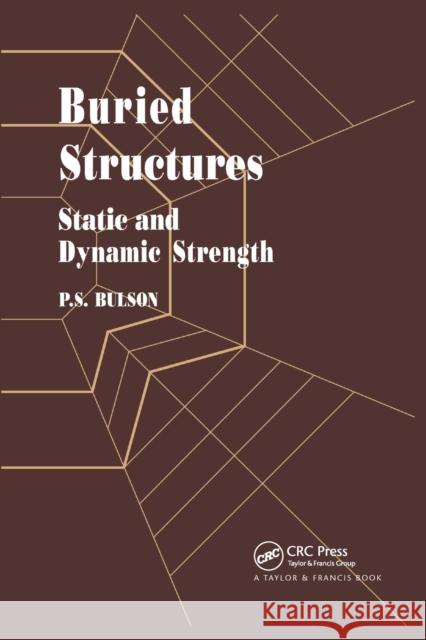 Buried Structures: Static and Dynamic Strength P. S. Bulson 9780367863593 CRC Press - książka