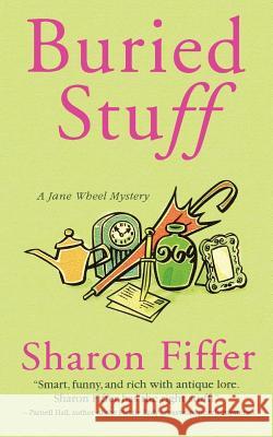 Buried Stuff: A Jane Wheel Mystery Sharon Fiffer 9780312646240 St. Martin's Press - książka
