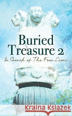 Buried Treasure 2: In Search of The Four Lions Regina Mouradian 9781977255488 Outskirts Press - książka