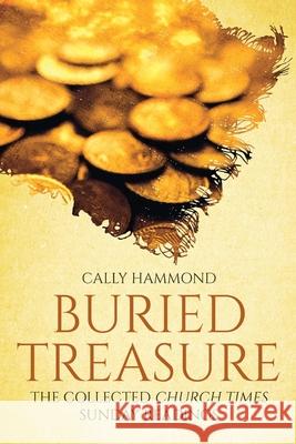 Buried Treasure: The Collected Church Times Sunday Readings Cally Hammond 9781786225672 Canterbury Press Norwich - książka