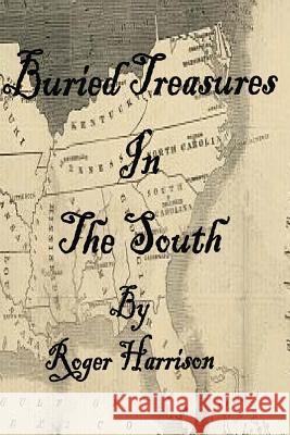 Buried Treasures In The South Harrison, Roger 9781499520736 Createspace - książka