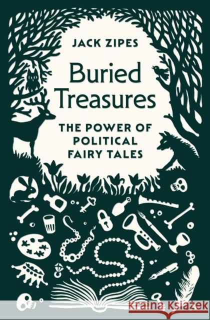 Buried Treasures: The Power of Political Fairy Tales Jack Zipes 9780691244730 Princeton University Press - książka