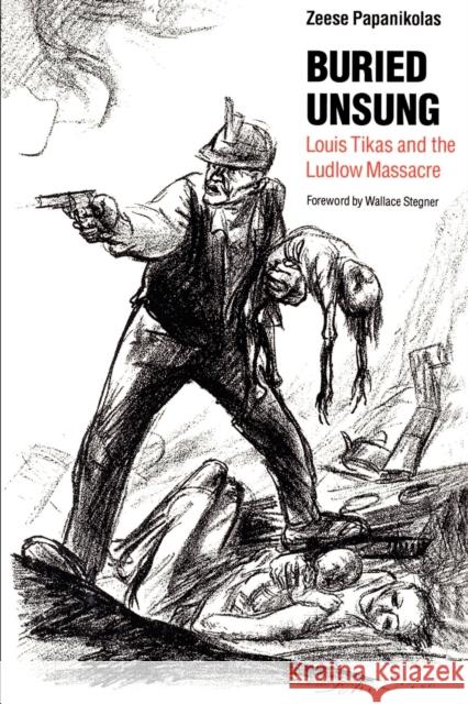 Buried Unsung: Louis Tikas and the Ludlow Massacre Papanikolas, Zeese 9780803287273 University of Nebraska Press - książka
