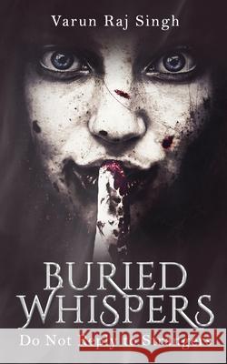 Buried Whispers: Do Not Reply to Strangers Varun Raj Singh 9798328294881 Independently Published - książka