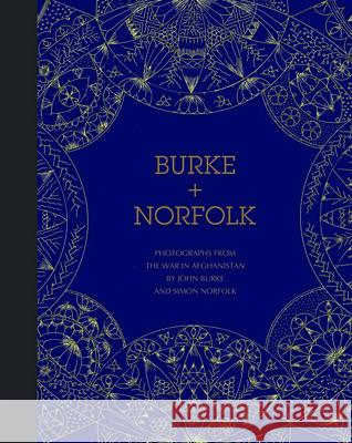 Burke + Norfolk: Photographs from the War in Afghanistan by John Burke and Simon Norfolk Norfolk, Simon 9781907893117 DEWI LEWIS - książka