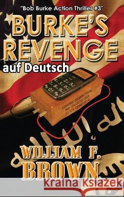 Burkes Revenge, auf Deutch: Bob Burke Action Thriller #3 William F Brown   9781088161937 IngramSpark - książka