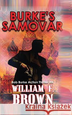 Burkes Samovar, auf Deutsch: Bob Burke Suspense Thriller #4 William F Brown   9781088164471 IngramSpark - książka