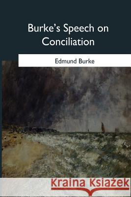 Burke's Speech on Conciliation Edmund Burke 9781544873718 Createspace Independent Publishing Platform - książka