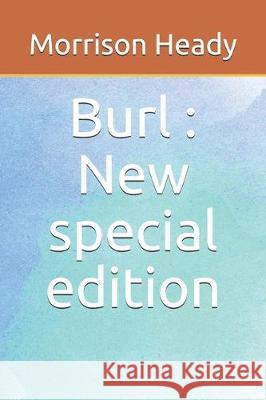 Burl: New special edition Morrison Heady 9781671128316 Independently Published - książka