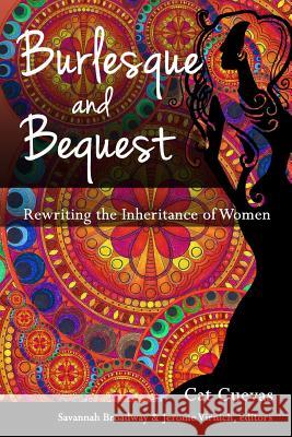 Burlesque and Bequest: Rewriting the Inheritance of Women Cat Cuevas Jerome Virnich Savannah Broadway 9781500874940 Createspace - książka