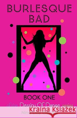 Burlesque Bad: Book One of the Destiny of Dance series Gerard, Nina Day 9780998428604 Kat Publications - książka