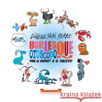 Burlesque. Oroscopo tra il serio e il faceto Eugenio Saint Pierre 9791280070128 Festina Lente Edizioni - książka