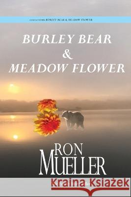 Burley Bear and Meadow Flower Ron Mueller   9781682234211 Around the World Publishing LLC - książka