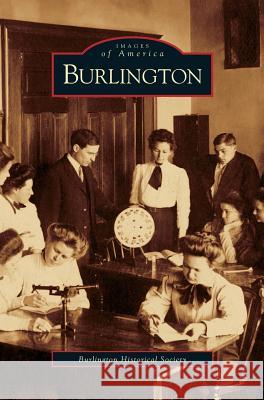 Burlington The Burlington Historical Society 9781531619725 Arcadia Publishing Library Editions - książka