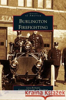 Burlington Firefighting Liisa Reimann, Capt James M Woodman 9781531628154 Arcadia Publishing Library Editions - książka
