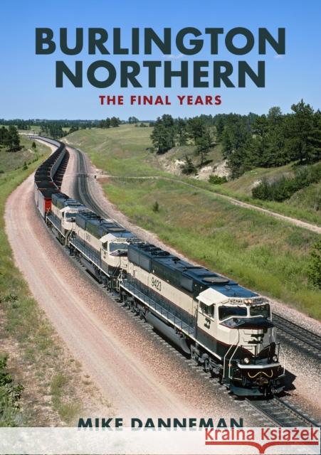 Burlington Northern: The Final Years Mike Danneman 9781398103153 Amberley Publishing - książka