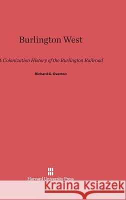 Burlington West Richard C. Overton 9780674334687 Harvard University Press - książka