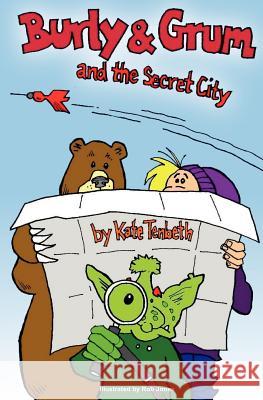 Burly & Grum and the Secret City Kate Tenbeth, Rob Jones 9780957211957 Magic Toy Books - książka