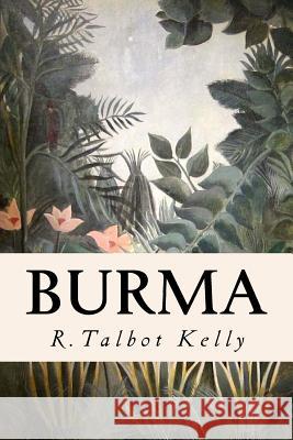 Burma R. Talbot Kelly 9781530278367 Createspace Independent Publishing Platform - książka