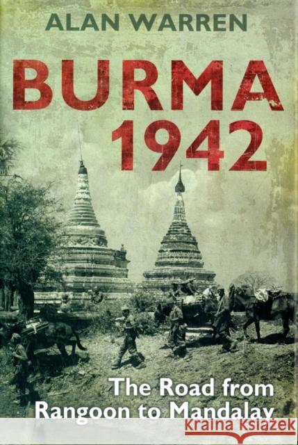 Burma 1942: The Road from Rangoon to Mandalay Warren, Alan 9781441152503 CONTINUUM - książka