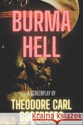Burma Hell Theodore Carl Soderberg 9798534904215 Independently Published - książka