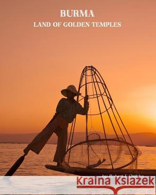 Burma: Land of the Golden Temples MR Robert L. Ozibko 9781478379775 Createspace - książka