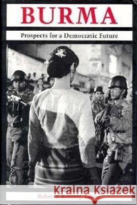 Burma: Prospects for a Democratic Future Rotberg, Robert I. 9780815775812 Brookings Institution Press - książka