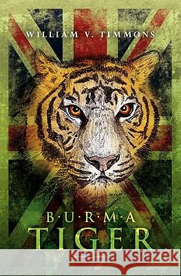 Burma Tiger William V. Timmons 9781449978815 Createspace - książka