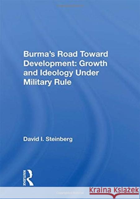 Burma's Road Toward Development: Growth and Ideology Under Military Rule Steinberg, David I. 9780367018863 TAYLOR & FRANCIS - książka