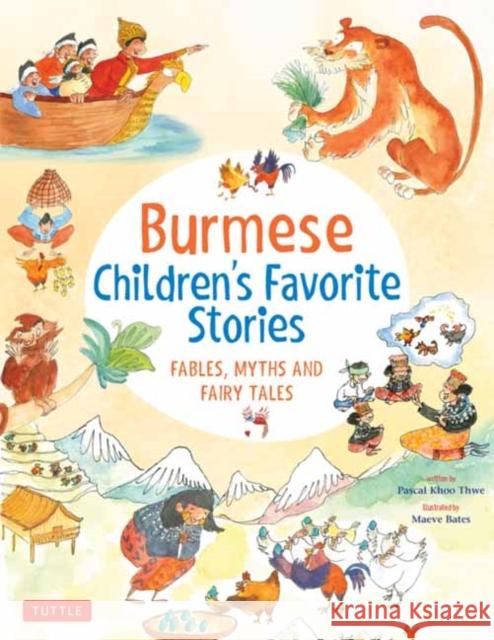 Burmese Children's Favorite Stories: Fables, Myths and Fairy Tales Pascal Khoo Thwe Maeve Bates 9780804853767 Tuttle Publishing - książka