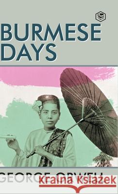 Burmese Days George Orwell 9788195961795 Sanage Publishing House LLP - książka