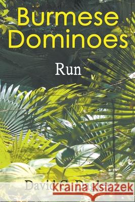 Burmese Dominoes: Run David C. Dagley 9781946540744 Strategic Book Publishing & Rights Agency, LL - książka