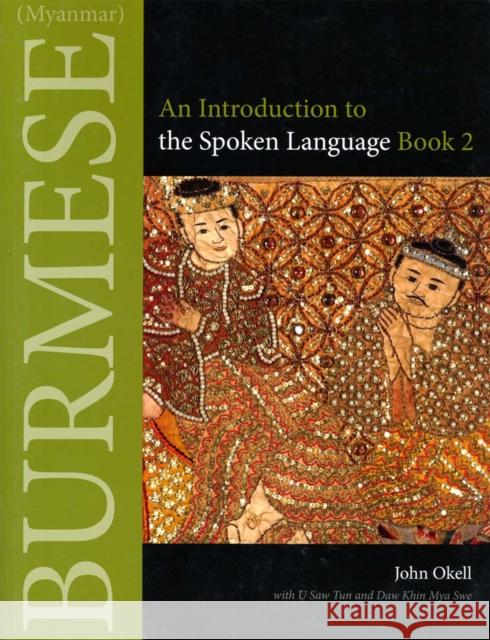 Burmese (Myanmar): An Introduction to the Spoken Language, Book 2 John Okell 9780875806433 BERTRAMS - książka