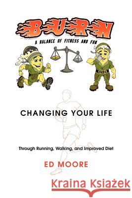 Burn: A Balance of Fitness and Fun Moore, Ed 9781425103088 Trafford Publishing - książka