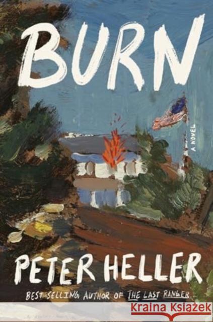 Burn: A novel Peter Heller 9780593801628 Random House USA Inc - książka