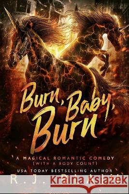 Burn, Baby, Burn: A Magical Romantic Comedy (with a body count) R J Blain   9781649640727 Pen & Page Publishing - książka