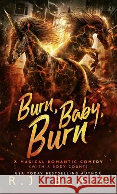 Burn, Baby, Burn: A Magical Romantic Comedy (with a body count) R. J. Blain 9781949740745 Pen & Page Publishing - książka