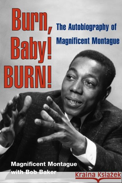 Burn, Baby! Burn!: The Autobiography of Magnificent Montague Montague, Magnificent 9780252076848 University of Illinois Press - książka