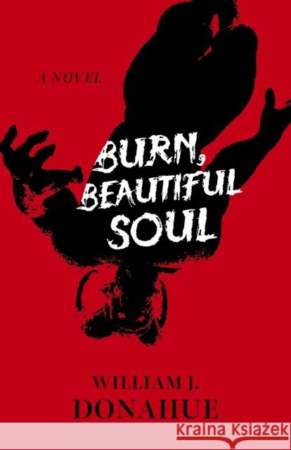 Burn, Beautiful Soul William J. Donahue 9781789045260 Cosmic Egg Books - książka