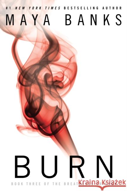 Burn: Book Three of the Breathless Trilogy Maya Banks 9780425267080 Penguin Putnam Inc - książka