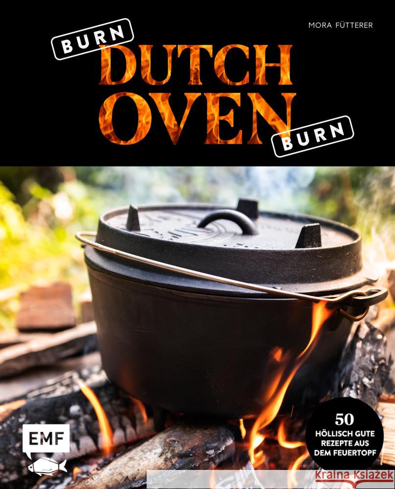 Burn, Dutch Oven, burn Fütterer, Mora 9783745910353 EMF Edition Michael Fischer - książka