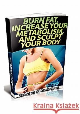 Burn Fat, Increase Your Metabolism, And Sculpt Your Body Riles, Robert 9781456388096 Createspace - książka