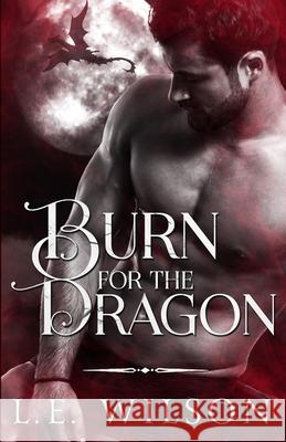Burn For The Dragon L. E. Wilson 9781945499555 Everblood Publishing - książka