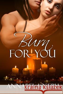 Burn For You Joseph, Annabel 9780615644622 Scarlet Rose Press - książka