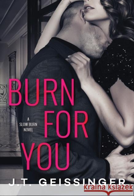Burn for You J. T. Geissinger 9781542047456 Amazon Publishing - książka