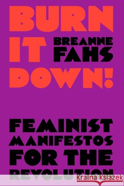 Burn It Down!: Feminist Manifestos for the Revolution Breanne Fahs 9781788735391 Verso Books - książka