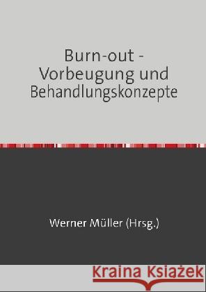 Burn-out - Vorbeugung und Behandlungskonzepte Müller, Werner 9783745069006 epubli - książka