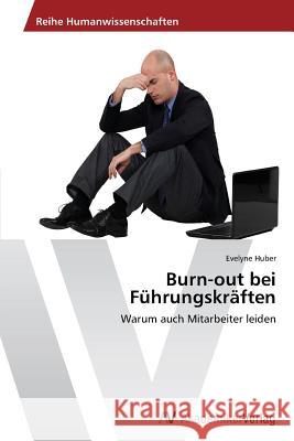 Burn-out bei Führungskräften Huber, Evelyne 9783639641998 AV Akademikerverlag - książka