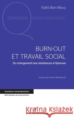 Burn-out et travail social: Du changement aux résistances à l'épreuve Ben Mrad, Fathi 9782343115580 Editions L'Harmattan - książka