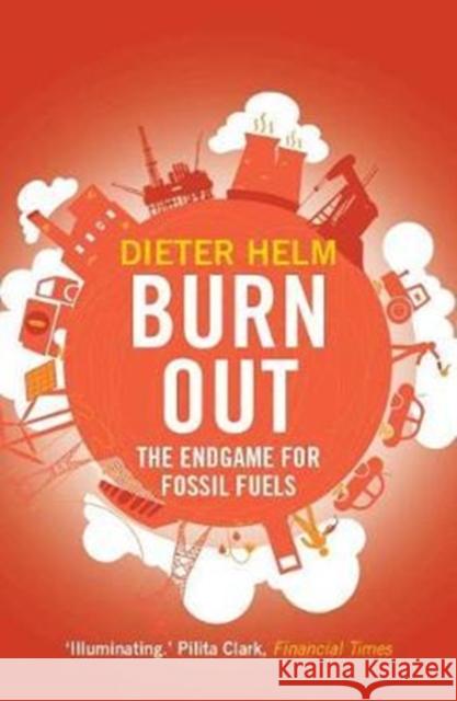 Burn Out: The Endgame for Fossil Fuels Dieter Helm 9780300234480 Yale University Press - książka